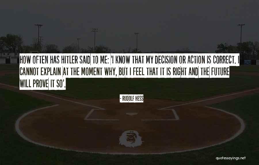 Action And Decision Quotes By Rudolf Hess Action And Decision Quotes By Rudolf Hess