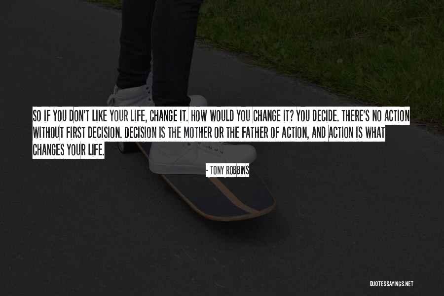 Action And Decision Quotes By Tony Robbins Action And Decision Quotes By Tony Robbins