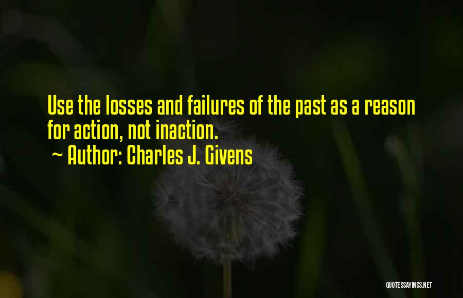 Action And Inaction Quotes By Charles J. Givens