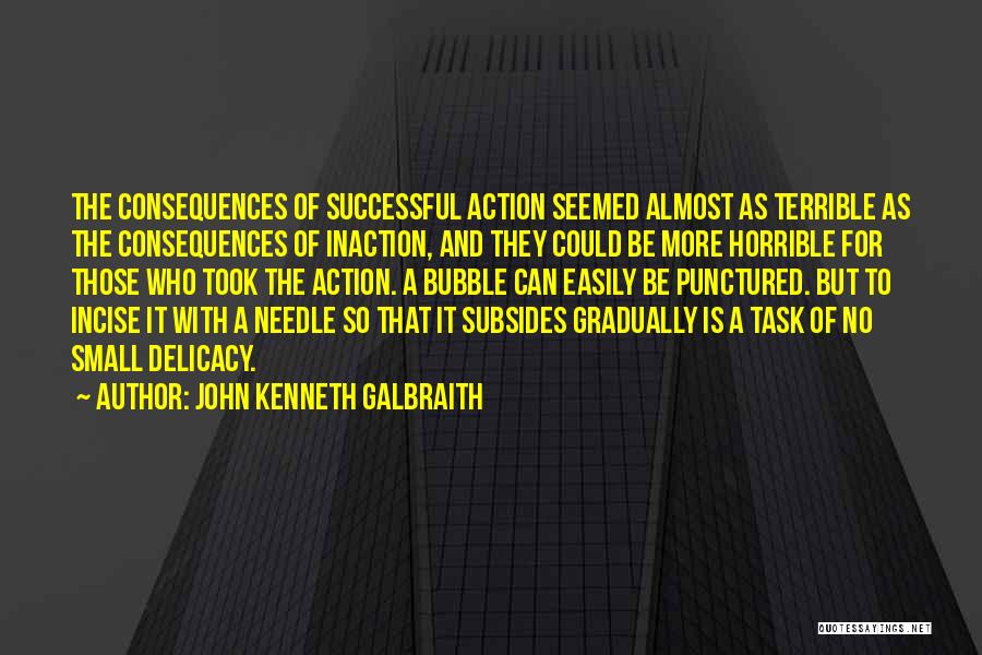 Action And Inaction Quotes By John Kenneth Galbraith