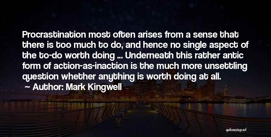 Action And Inaction Quotes By Mark Kingwell