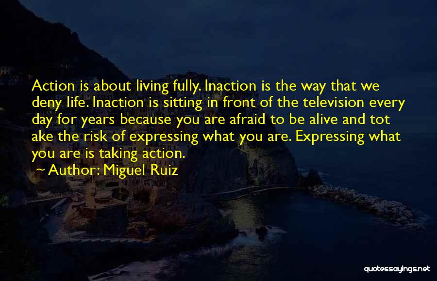 Action And Inaction Quotes By Miguel Ruiz