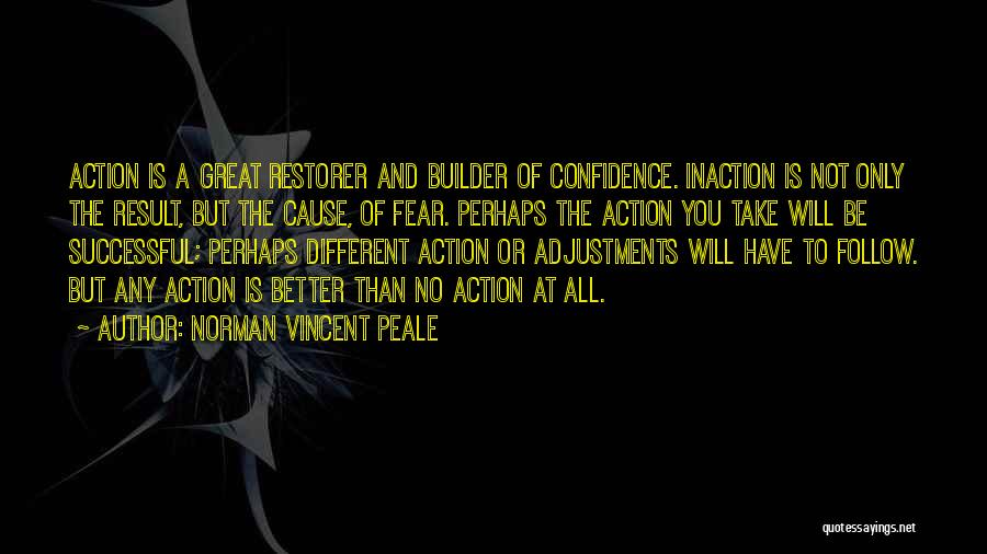 Action And Inaction Quotes By Norman Vincent Peale