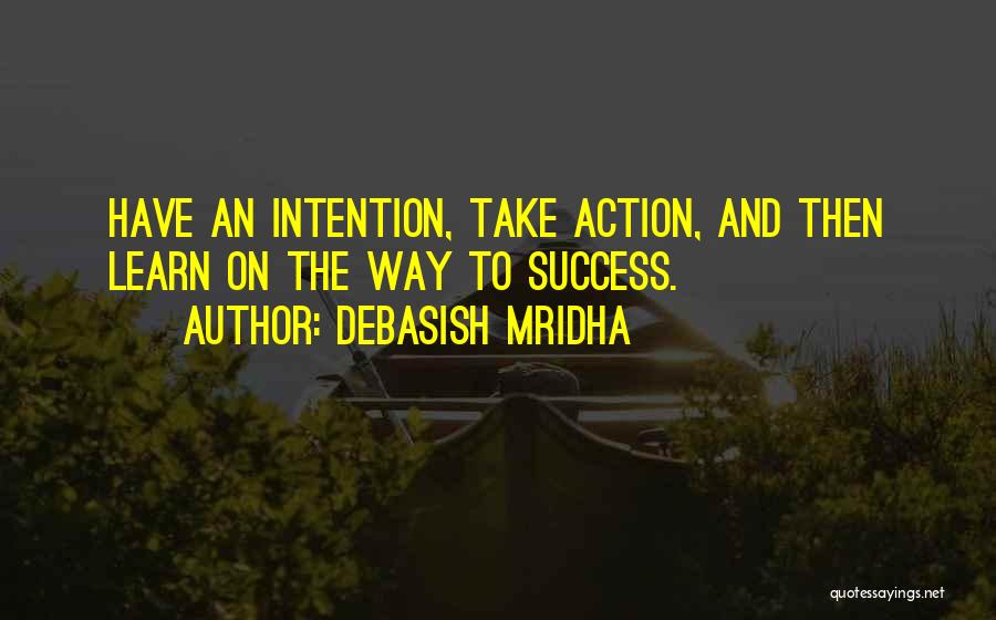 Action And Intention Quotes By Debasish Mridha