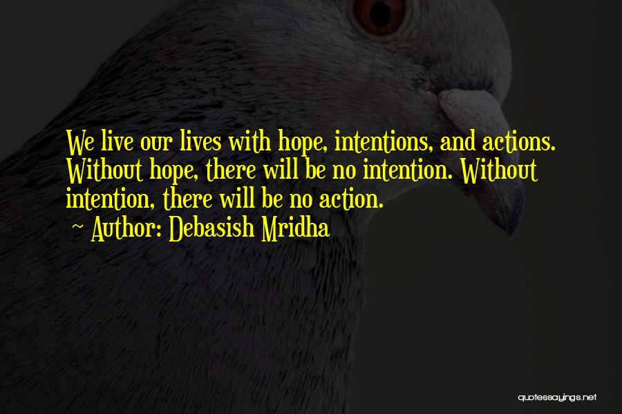 Action And Intention Quotes By Debasish Mridha