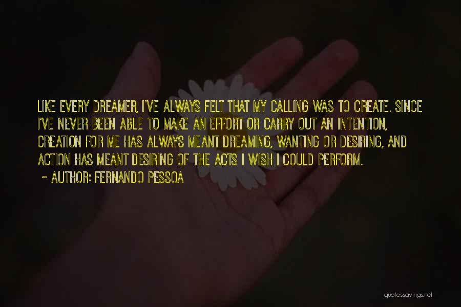 Action And Intention Quotes By Fernando Pessoa