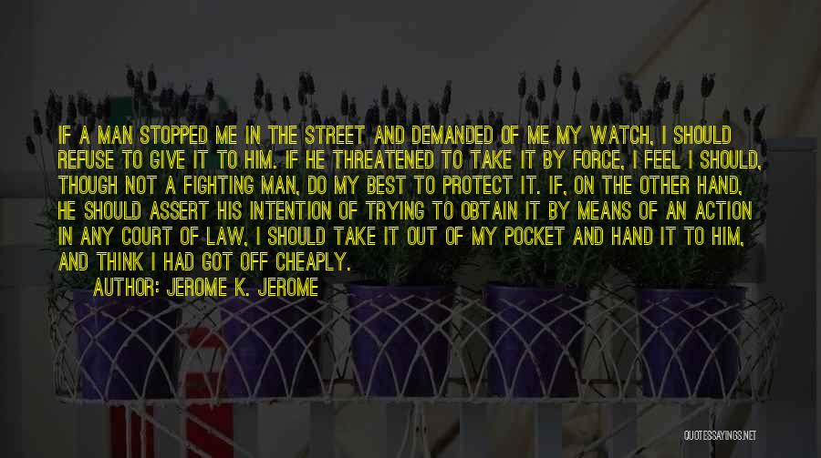Action And Intention Quotes By Jerome K. Jerome