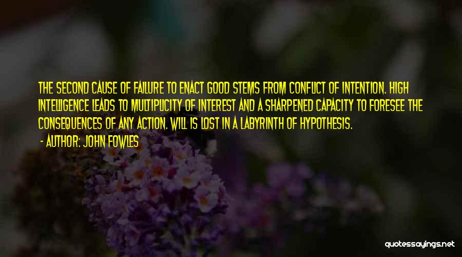 Action And Intention Quotes By John Fowles