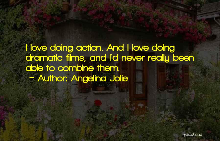 Action And Love Quotes By Angelina Jolie