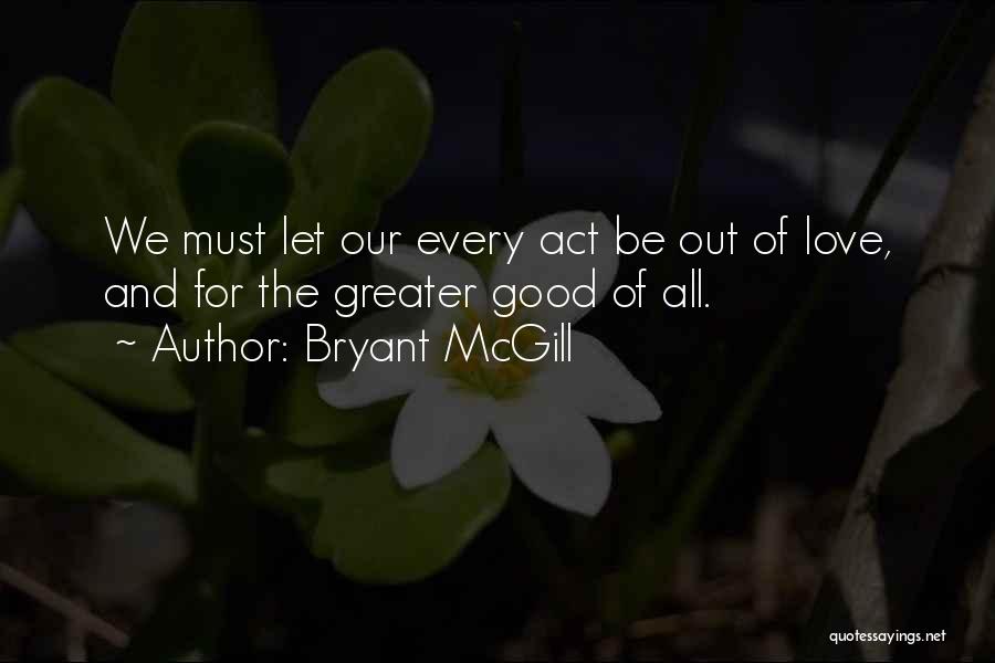 Action And Love Quotes By Bryant McGill