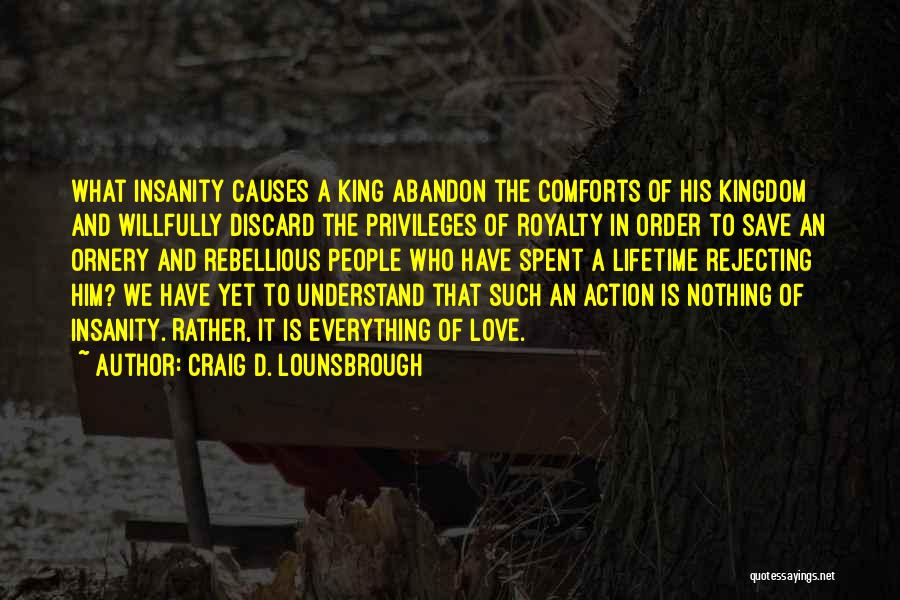 Action And Love Quotes By Craig D. Lounsbrough