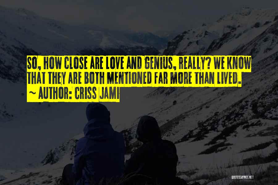 Action And Love Quotes By Criss Jami