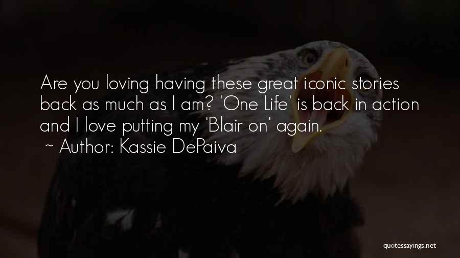 Action And Love Quotes By Kassie DePaiva