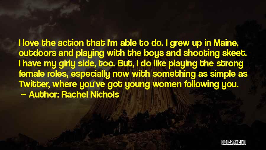 Action And Love Quotes By Rachel Nichols