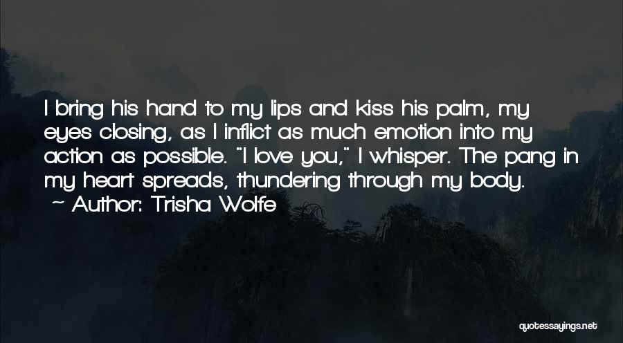 Action And Love Quotes By Trisha Wolfe