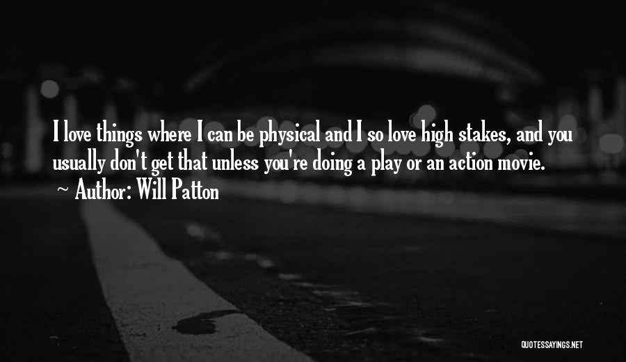 Action And Love Quotes By Will Patton