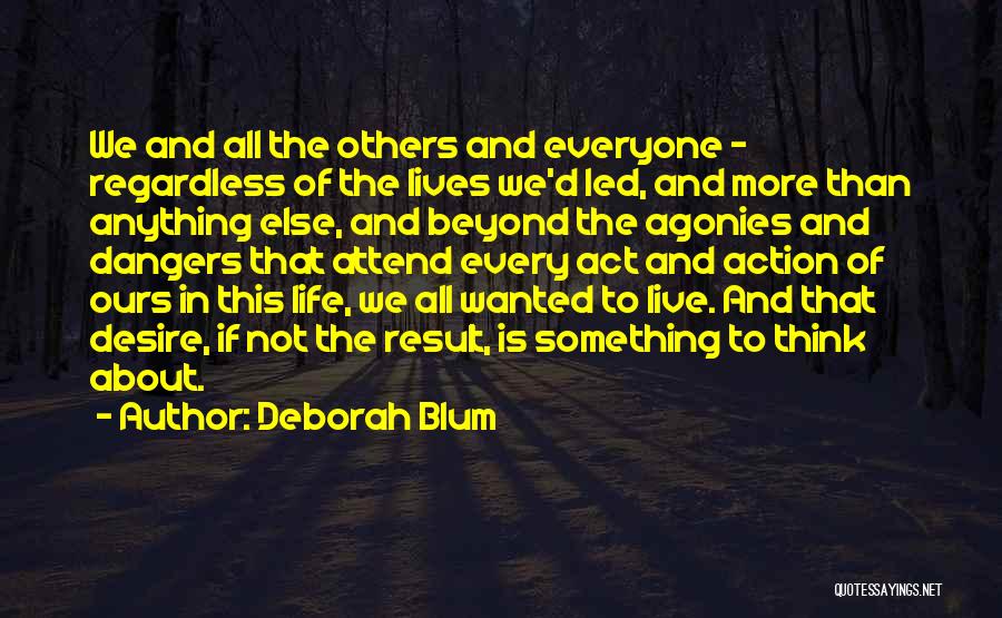 Action And Result Quotes By Deborah Blum