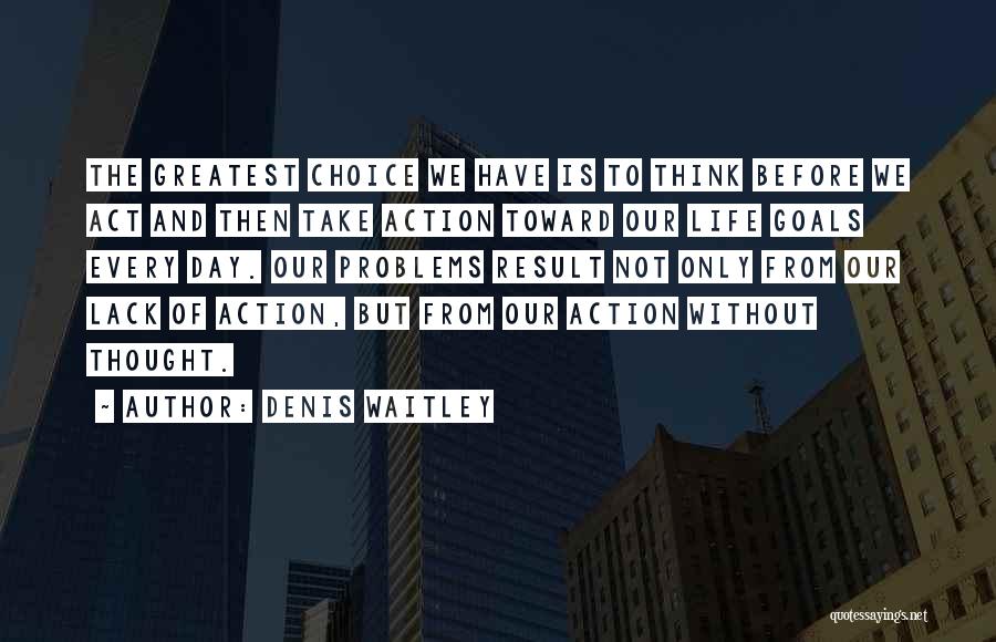 Action And Result Quotes By Denis Waitley