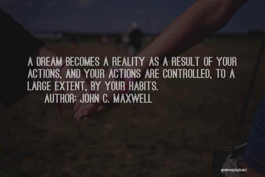 Action And Result Quotes By John C. Maxwell