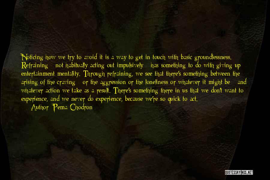 Action And Result Quotes By Pema Chodron