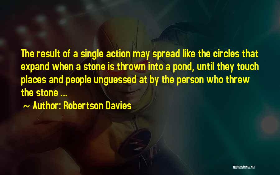 Action And Result Quotes By Robertson Davies