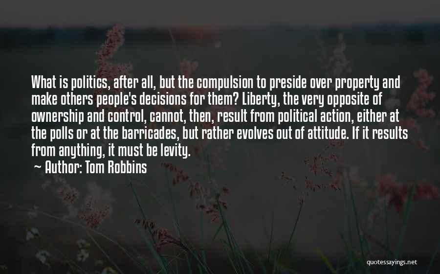 Action And Result Quotes By Tom Robbins