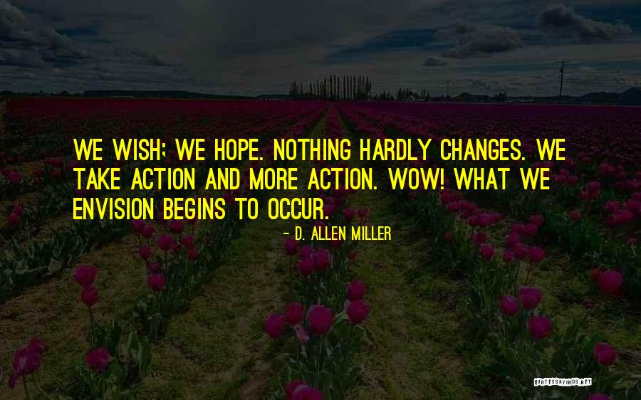 Action And Vision Quotes By D. Allen Miller