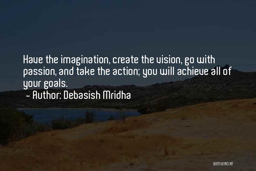 Action And Vision Quotes By Debasish Mridha