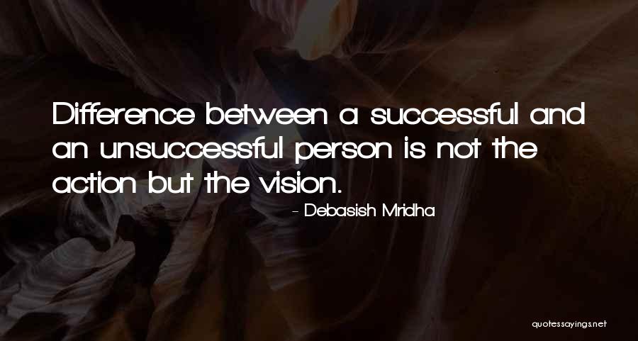 Action And Vision Quotes By Debasish Mridha