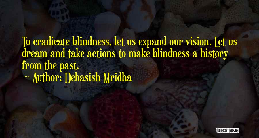 Action And Vision Quotes By Debasish Mridha