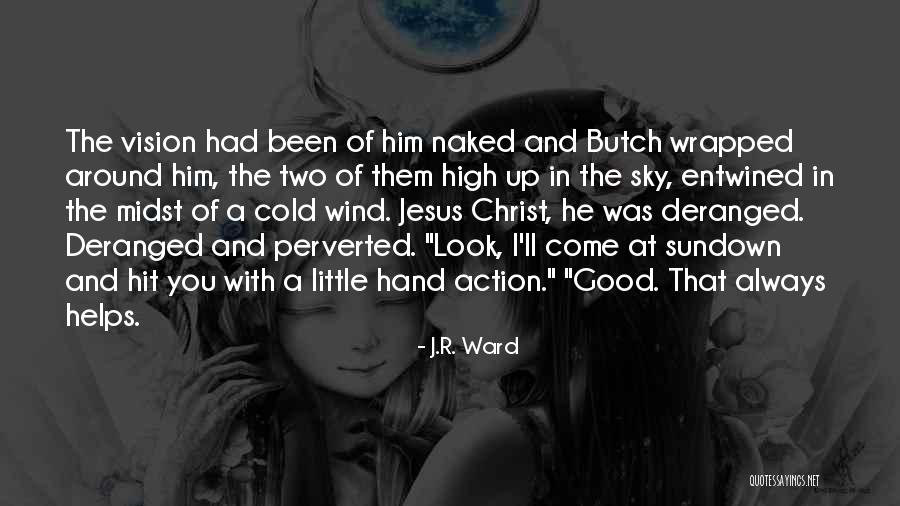 Action And Vision Quotes By J.R. Ward