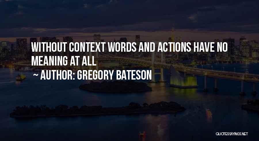 Action And Words Quotes By Gregory Bateson
