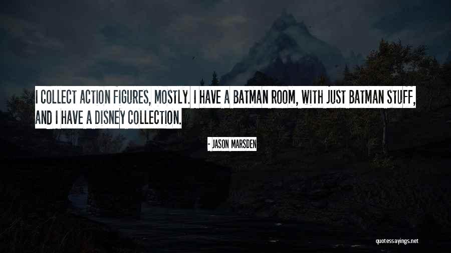 Action Figures Quotes By Jason Marsden