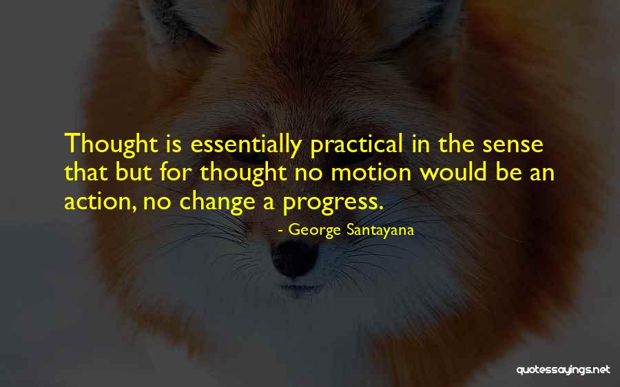Action In Motion Quotes By George Santayana Action In Motion Quotes By George Santayana