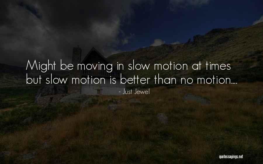Action In Motion Quotes By Just Jewel Action In Motion Quotes By Just Jewel