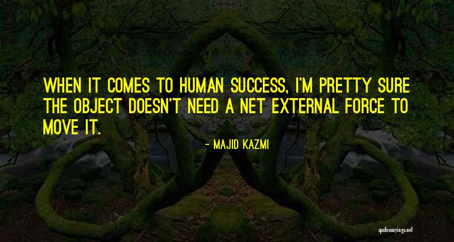 Action In Motion Quotes By Majid Kazmi Action In Motion Quotes By Majid Kazmi