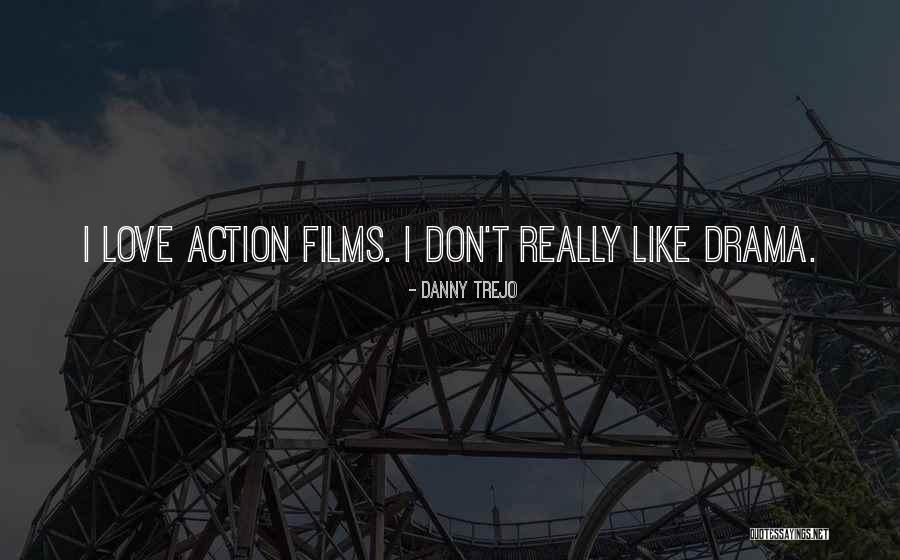Action Love Quotes By Danny Trejo Action Love Quotes By Danny Trejo