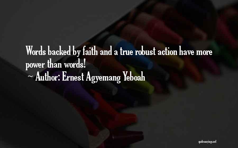 Action More Than Words Quotes By Ernest Agyemang Yeboah