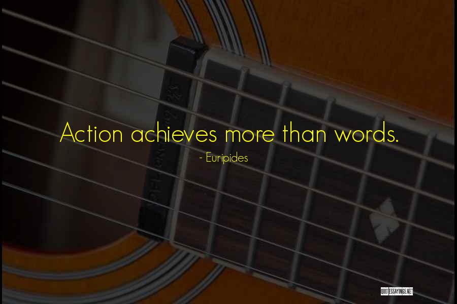 Action More Than Words Quotes By Euripides