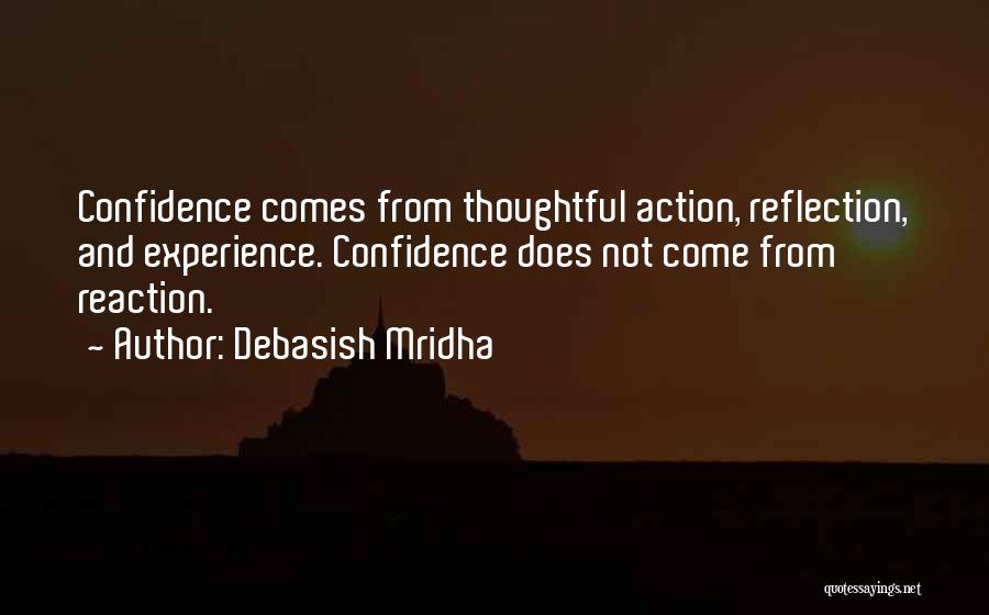 Action Not Reaction Quotes By Debasish Mridha