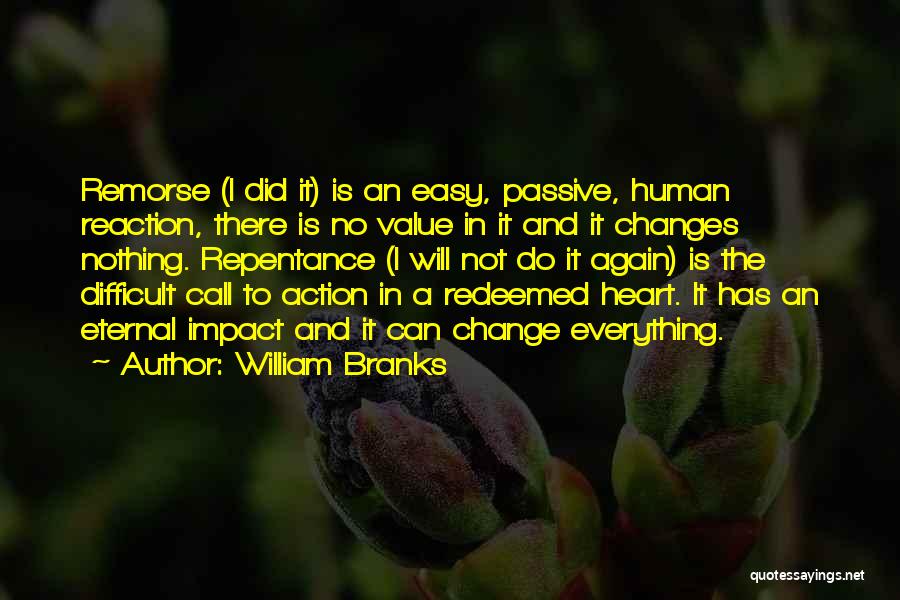 Action Not Reaction Quotes By William Branks