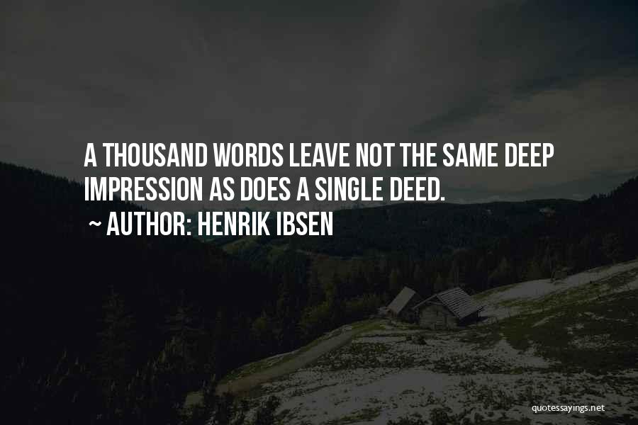 Action Over Words Quotes By Henrik Ibsen