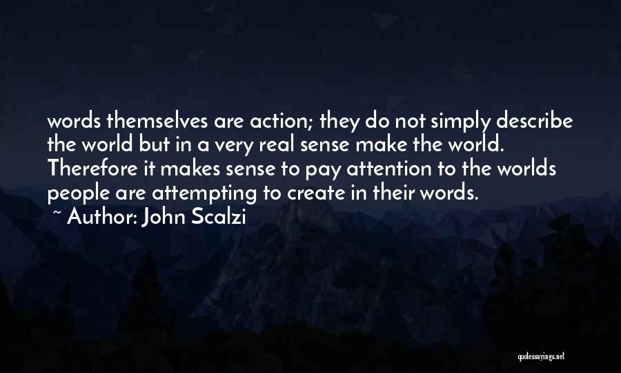 Action Over Words Quotes By John Scalzi