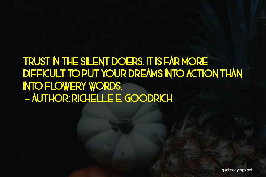 Action Over Words Quotes By Richelle E. Goodrich