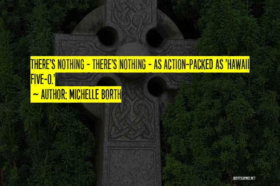 Action Packed Quotes By Michelle Borth