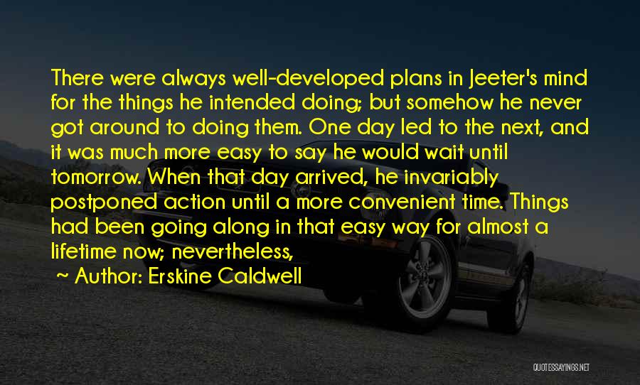 Action Plans Quotes By Erskine Caldwell