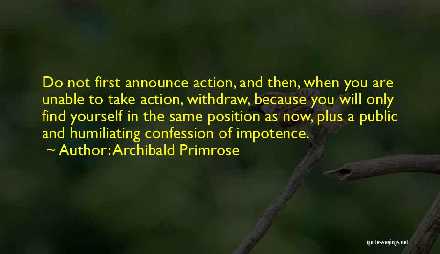 Action Position Quotes By Archibald Primrose