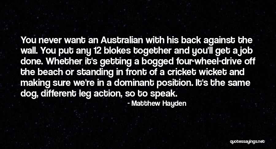 Action Position Quotes By Matthew Hayden Action Position Quotes By Matthew Hayden