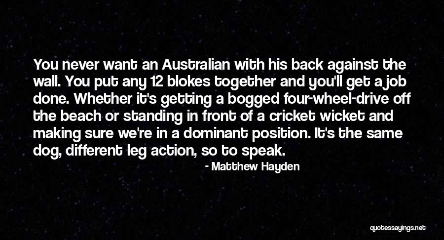 Action Position Quotes By Matthew Hayden