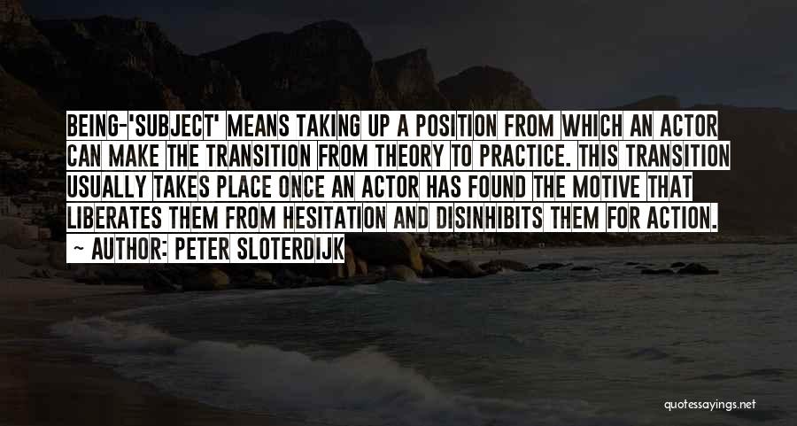 Action Position Quotes By Peter Sloterdijk